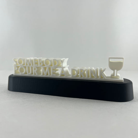 SOMEBODY POUR ME A DRINK